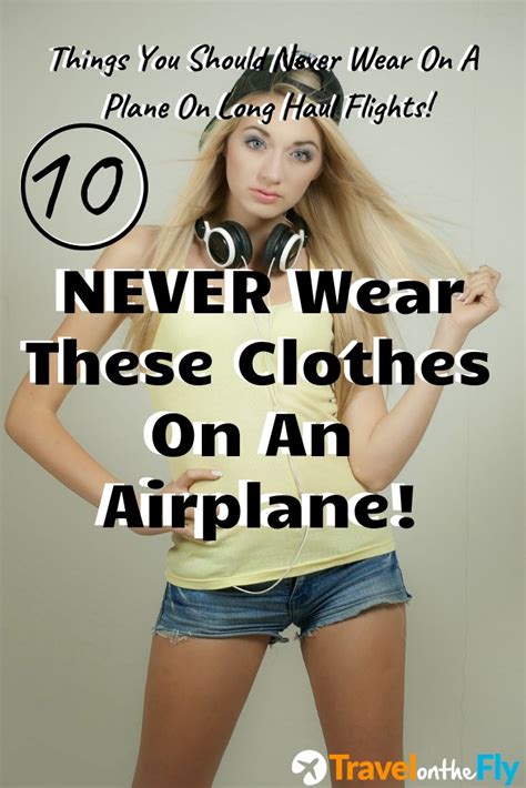 10 things you should never wear on a plane airplane travel airport outfit long flight air
