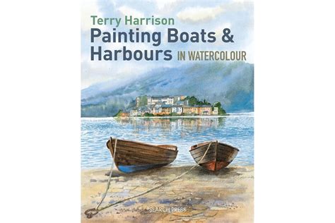 Painting Boats And Harbours In Watercolour Book With Terry Harrison