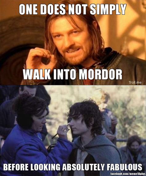 One Does Not Simply Walk Into Mordor Love The Lord Lord Of The