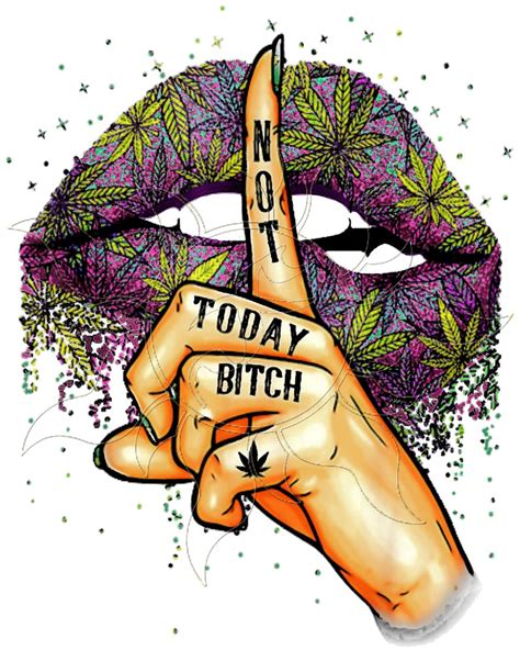 Cannabis Weed Leaf Purple Lips Not Today Bitch Sublimation Etsy