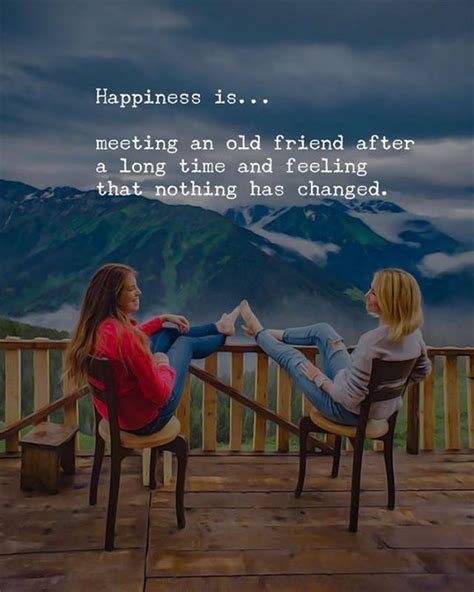 Happiness Is Meeting An Old Friend Old Friend Quotes Friends
