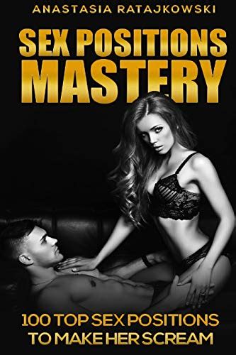 Sex Positions Mastery Top Sex Positions To Make Her Scream By My Xxx