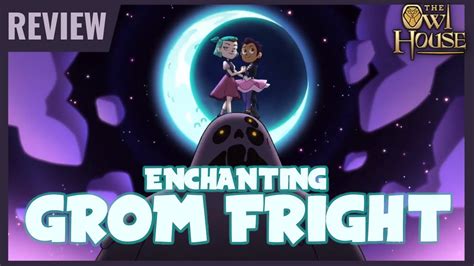 Enchanting Grom Fright The Owl House Episode 16 Review Youtube