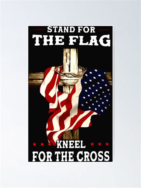 Stand For The Flag Kneel For The Cross Poster For Sale By Angela2