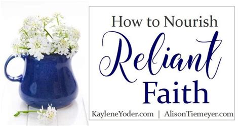 How To Nourish A Reliant Faith Kaylene Yoder