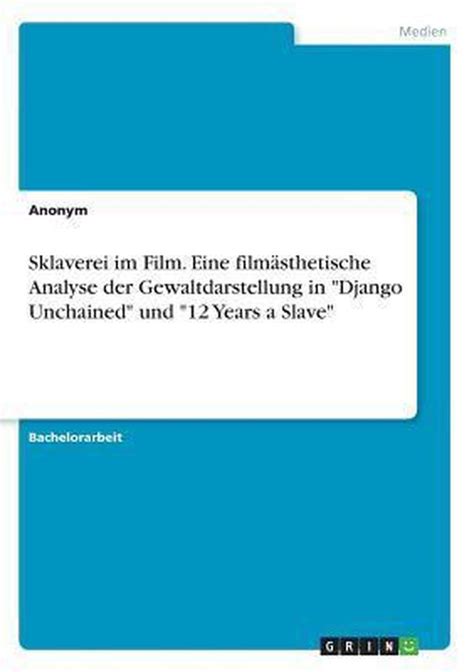 Sklaverei im Film Eine filmästhetische Analyse der Gewaltdarstellung in Django bol com