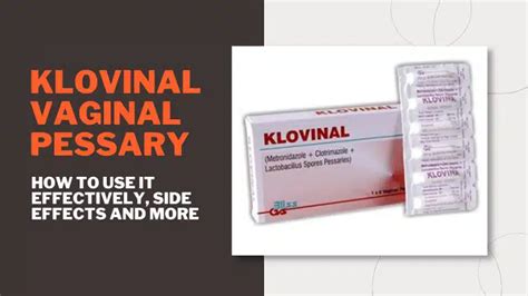 Klovinal Vaginal Pessary How To Use It Effectively Side Effects And More