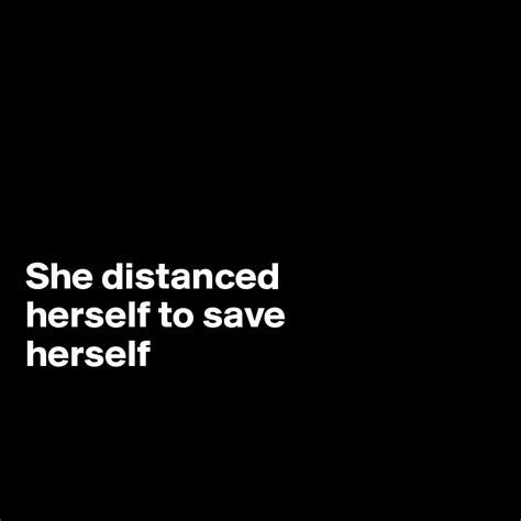 She Distanced Herself To Save Herself Post By Dwell On Boldomatic