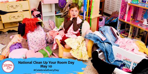 National Clean Up Your Room Day May 10 National Day Calendar