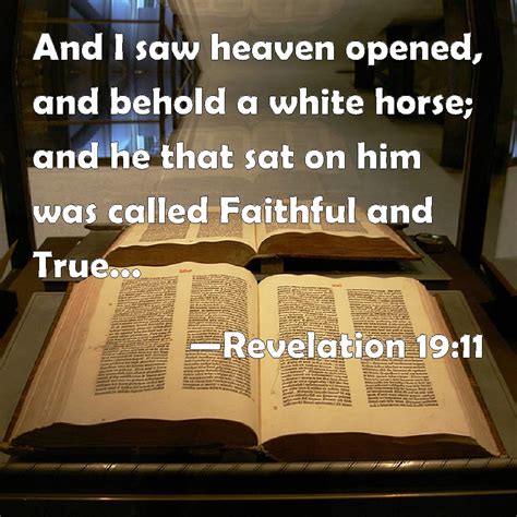 Revelation 1911 And I Saw Heaven Opened And Behold A White Horse And