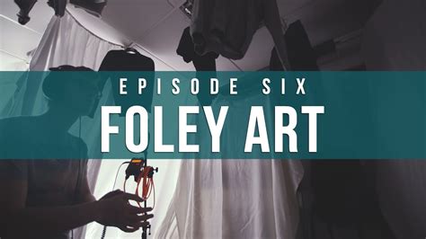 Foley Art Episode 6 Indie Film Sound Guide The Film Look Youtube