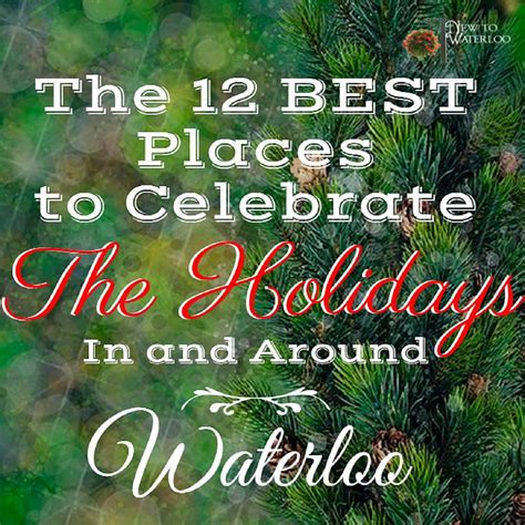 12 Best Ways To Celebrate The Holidays New To Waterloo