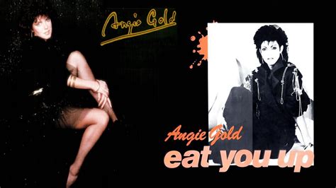 Angie Gold Eat You Up 1985 화려한 싱글 Youtube