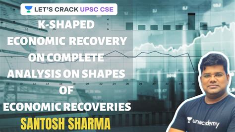 K Shaped Economic Recovery Complete Analysis On Shapes Of Economic Recoveries Upsc Cse