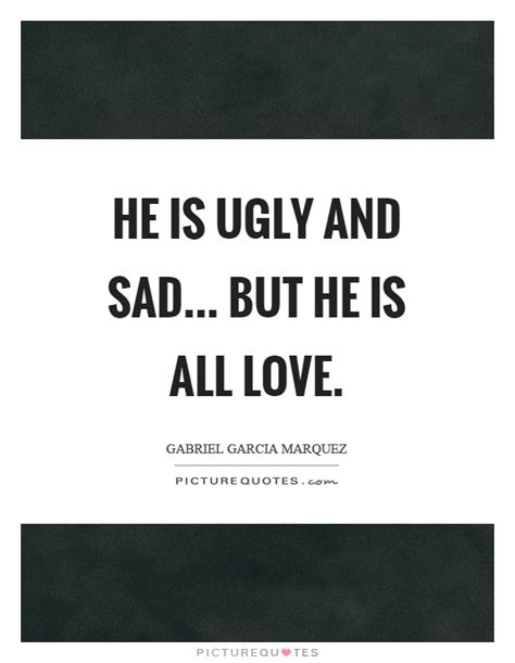 List 100 wise famous quotes about the ugly: Ugly Quotes | Ugly Sayings | Ugly Picture Quotes - Page 3