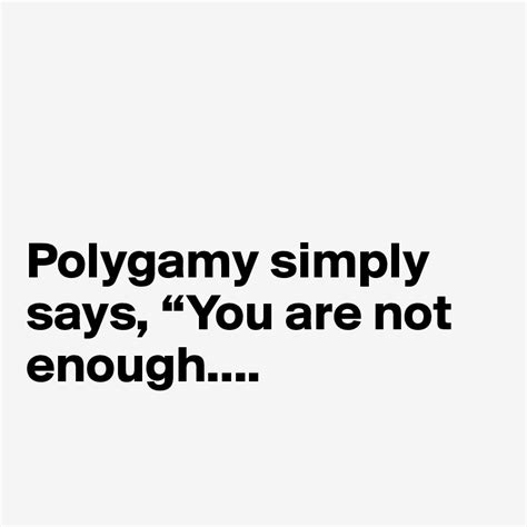 polygamy simply says “you are not enough post by sudeshnarocks on boldomatic