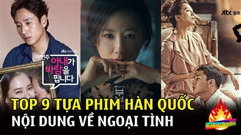 Top 9 Tựa Phim Ngoại Tình Hàn Quốc Nói Về Mặt Trái Của Thế Giới Hôn Nhân Hot News Showbiz