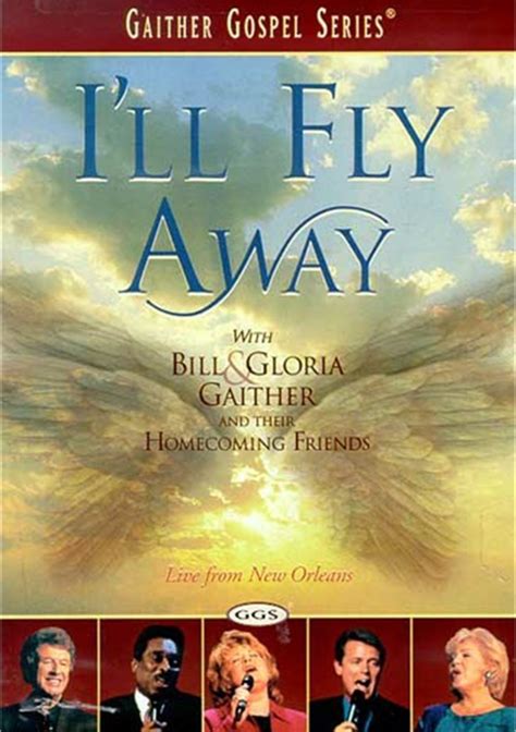 Ill Fly Away With Bill And Gloria Gaither Dvd 2001 Dvd Empire