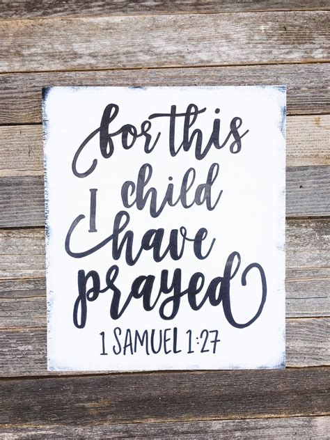 For this child i prayed and the lord has granted the desires of my heart. congratulations! For this Child I Have Prayed Sign, 1 Samuel 1:27, Nursery ...