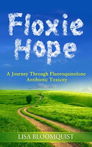 Floxie Hope A Journey Through Fluoroquinolone Antibiotic Toxicity