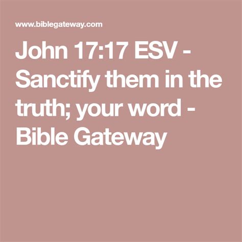 John 1717 Esv Sanctify Them In The Truth Your Word Bible Gateway