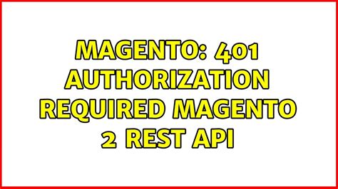 Magento 401 Authorization Required Magento 2 Rest Api Youtube