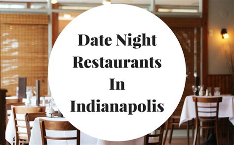 Great Date Night Restaurants In Indianapolis Date Night Restaurants