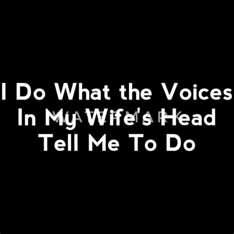 I Do What The Voices In My Wifes Head Tell Me To Mens Premium T Shirt