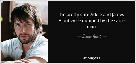 Top 25 Quotes By James Blunt Of 54 A Z Quotes