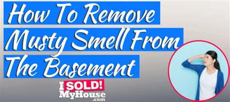 How To Get Rid Of Musty Smell In Basement And Keep Away For Good