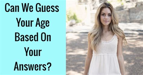 Can We Guess Your Age Based On Your Answers Quizlady