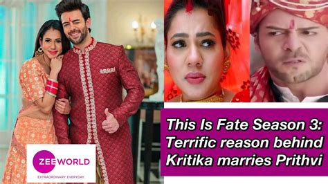 This Is Fate Season 3 Terrific Reason Behind Kritika Marries Prithvi