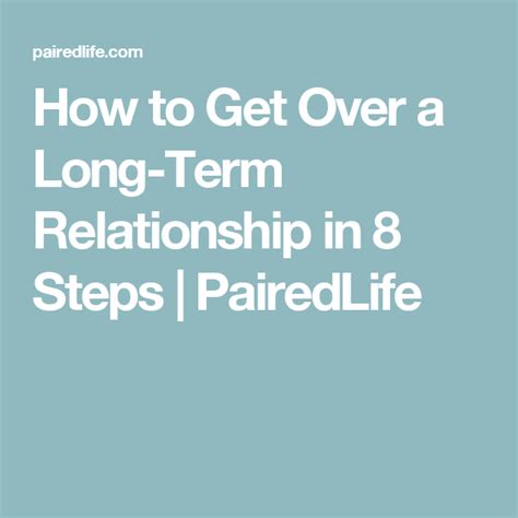 How To Get Over A Long Term Relationship In 8 Steps Long Term Relationship Relationship Get