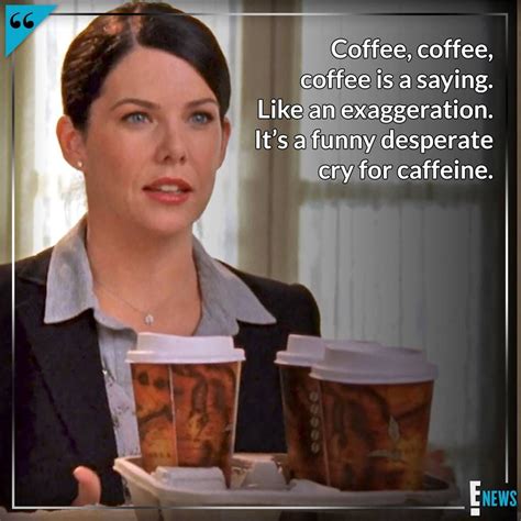 Lorelai Gilmores Best Coffee Quotes In Honor Of National Coffee Day Gilmore Girls Coffee