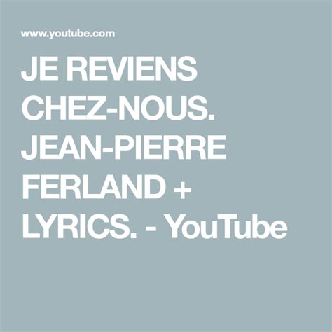 Je Reviens Chez Nous Jean Pierre Ferland Lyrics Youtube