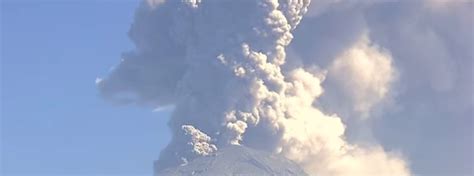 Strongest Eruption Since 2013 At Popocatepetl Volcano Mexico The