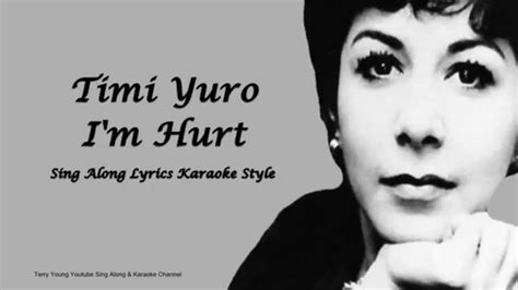 Timi Yuro Im Hurt Sing Along Lyrics Youtube
