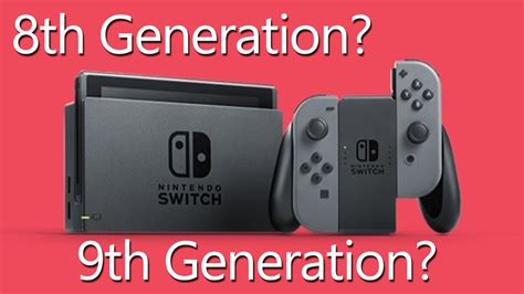 Is The Nintendo Switch 8th Or 9th Generation Youtube