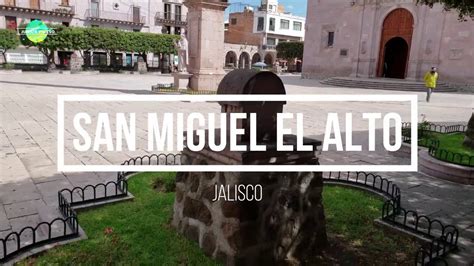 San Miguel El Alto Hermoso Pueblo De Jalisco Youtube