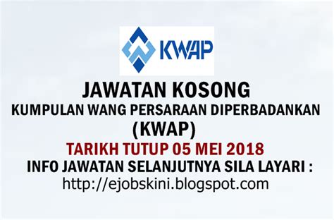 Jawatan Kosong Kumpulan Wang Persaraan Diperbadankan (KWAP) - 05 Mei 2018