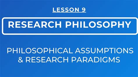 lesson 9 research philosophy research paradigms and philosophical assumptions youtube