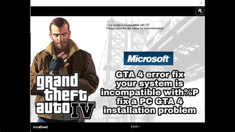 Gta 4 Error fix your system is incompatible with %p fix a Pc Gta 4