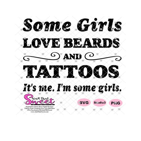Some Girls Love Beards And Tattoos It S Me I M Some Girls Transpar Aint That Sweet