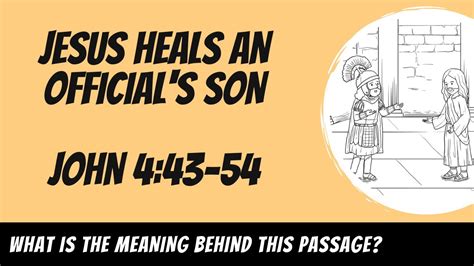 Jesus Heals An Officials Son John 443 54 Explained Youtube