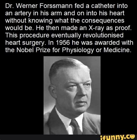 Dr Werner Forssmann Fed A Catheter Into An Artery In His Arm And On