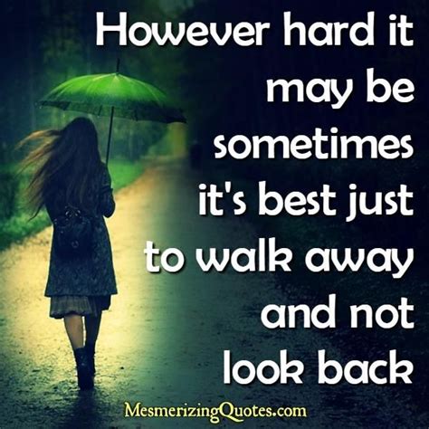 Sometimes You Just Have To Walk Away Quotes Short Quotes