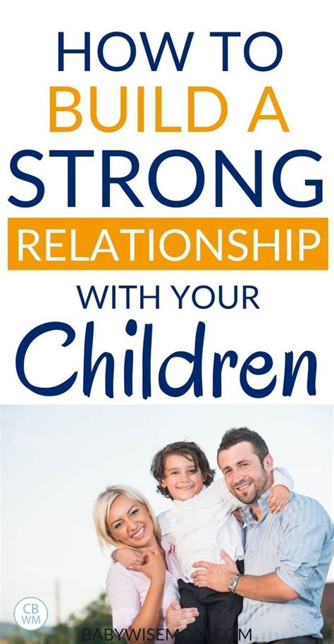 How To Build A Strong Relationship With Your Kids Babywise Mom
