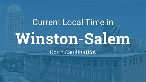Current Local Time In Winston Salem North Carolina Usa