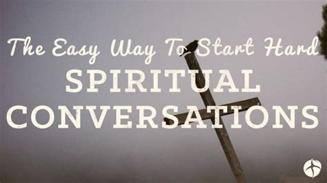 The Easy Way To Start Hard Spiritual Conversations