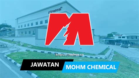 Leading chemical supplier in malaysia with the most comprehensive product range. Jawatan Kosong Terkini MOHM Chemical Sdn.Bhd.